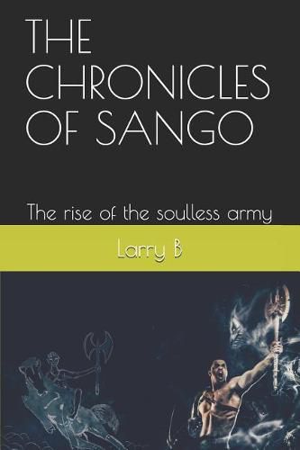 The Chronicles of Sango: The rise of the soulless army