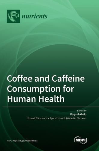 Cover image for Coffee and Caffeine Consumption for Human Health