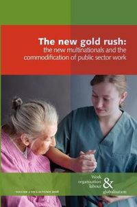 Cover image for The New Gold Rush: The Commodification of Public Services, the New Multinationals and Work