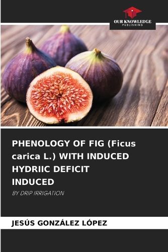 Cover image for PHENOLOGY OF FIG (Ficus carica L.) WITH INDUCED HYDRIIC DEFICIT INDUCED