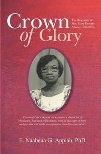 Cover image for Crown of Glory: The Biography of Mrs. Mary Dorothy Adams (1902-2004)