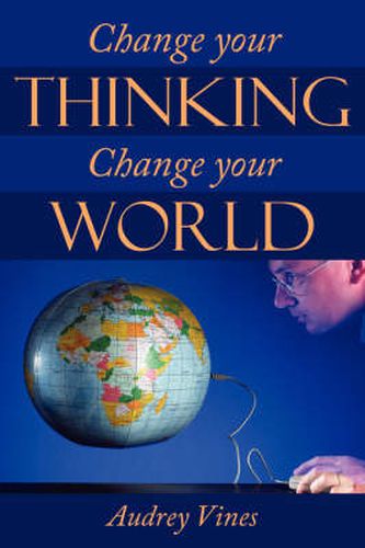 Cover image for Change Your Thinking Change Your World