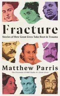 Cover image for Fracture: Stories of How Great Lives Take Root in Trauma