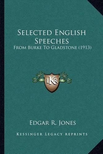 Cover image for Selected English Speeches: From Burke to Gladstone (1913)