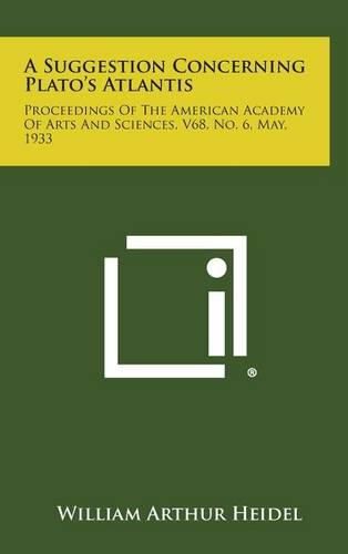 Cover image for A Suggestion Concerning Plato's Atlantis: Proceedings of the American Academy of Arts and Sciences, V68, No. 6, May, 1933