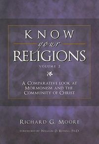 Cover image for Know Your Religions, Volume 2: A Comparative Look at Mormonism and the Community of Christ