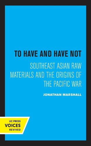 Cover image for To Have and Have Not: Southeast Asian Raw Materials and the Origins of the Pacific War