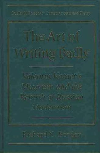 The Art of Writing Badly: Valentin Kataev's Mauvism and the Rebirth of Russian Modernism