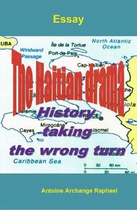 Cover image for The Haitian Drama, History Taking the Wrong Turn