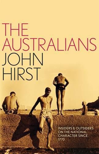 The Australians: Insiders and Outsiders on the National Character since 1770