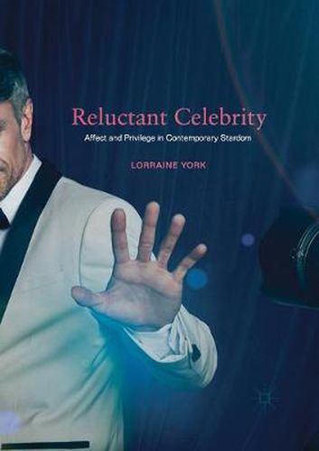 Cover image for Reluctant Celebrity: Affect and Privilege in Contemporary Stardom