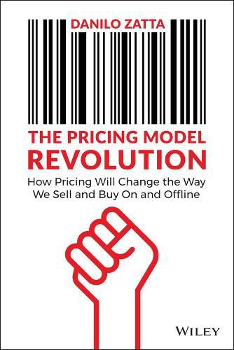 Cover image for The Pricing Model Revolution: How Pricing Will Cha nge the Way We Sell and Buy On and Offline