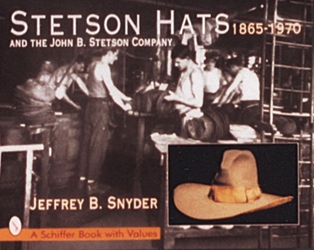 Cover image for Stetson Hats: And the John B.Stetson Company 1865-1970