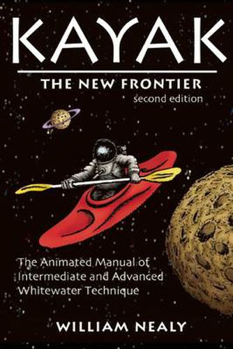 Cover image for Kayak: The New Frontier: The Animated Manual of Intermediate and Advanced Whitewater Technique