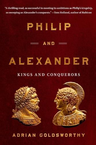 Philip and Alexander: Kings and Conquerors
