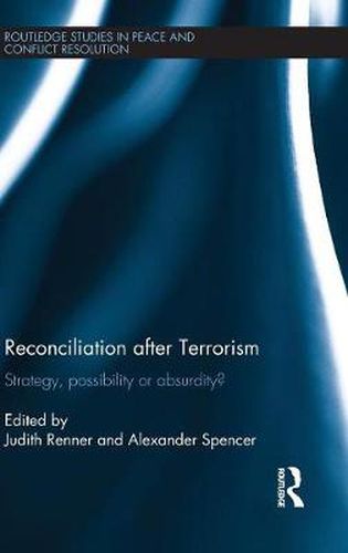 Cover image for Reconciliation after Terrorism: Strategy, possibility or absurdity?