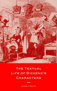 Cover image for The Textual Life of Dickens' Characters