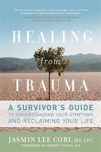 Cover image for Healing from Trauma: A Survivor's Guide to Understanding Your Symptoms and Reclaiming Your Life