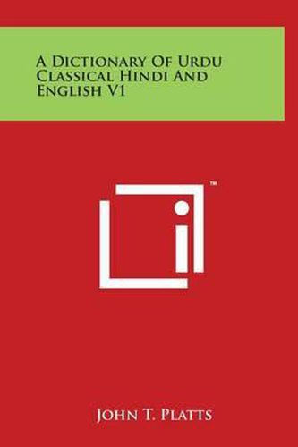 A Dictionary Of Urdu Classical Hindi And English V1