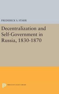 Cover image for Decentralization and Self-Government in Russia, 1830-1870