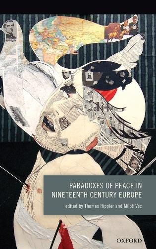 Cover image for Paradoxes of Peace in Nineteenth Century Europe