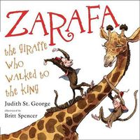 Cover image for Zarafa: The Giraffe Who Walked to the King