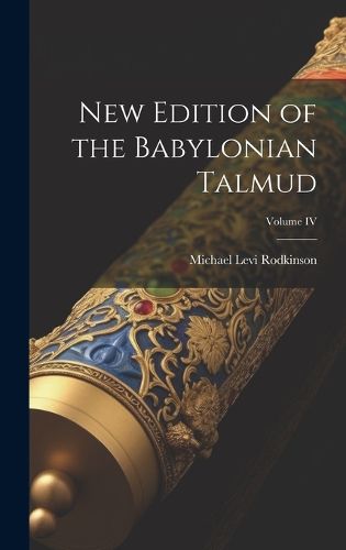 Cover image for New Edition of the Babylonian Talmud; Volume IV