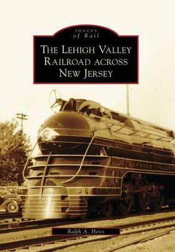 Cover image for The Lehigh Valley Railroad Across New Jersey
