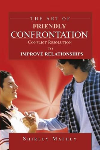 Cover image for The Art of Friendly Confrontation: Conflict Resolution to Improve Relationships