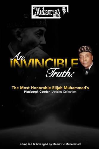 An Invincible Truth: The Most Honorable Elijah Muhammad's Pittsburgh Courier Article Collection