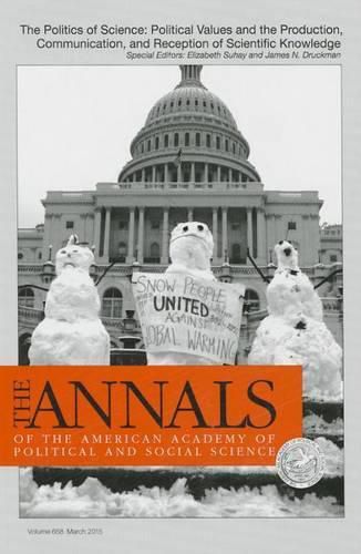 The ANNALS of the American Academy of Political & Social Science: The Politics of Science: Political Values and the Production, Communication, & Reception of Scientific Knowledge