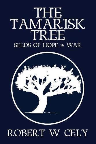 The Tamarisk Tree: Seeds of Hope & War