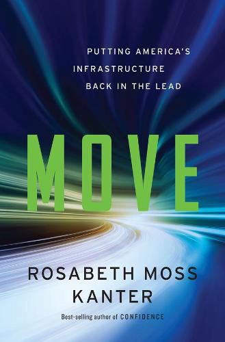 Cover image for Move: Putting America's Infrastructure Back in the Lead