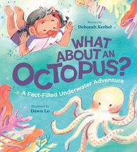 Cover image for What About an Octopus?: A Fact-Filled Underwater Adventure