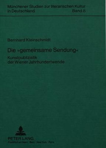 Cover image for Die -Gemeinsame Sendung-: Kunstpublizistik Der Wiener Jahrhundertwende