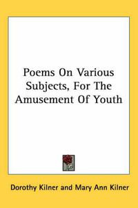 Cover image for Poems on Various Subjects, for the Amusement of Youth