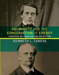 Cover image for Helmholtz and the Conservation of Energy: Contexts of Creation and Reception