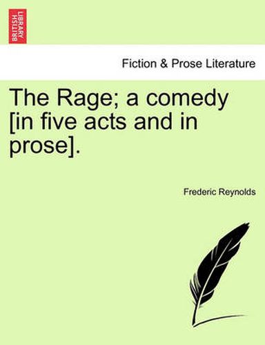 Cover image for The Rage; A Comedy [In Five Acts and in Prose].