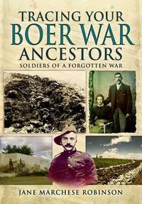 Cover image for Tracing Your Boer War Ancestors: Soldiers of a Forgotten War
