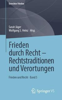 Cover image for Frieden durch Recht - Rechtstraditionen und Verortungen: Frieden und Recht * Band 5