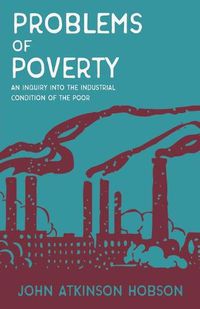 Cover image for Problems of Poverty - An Inquiry Into The Industrial Condition of the Poor