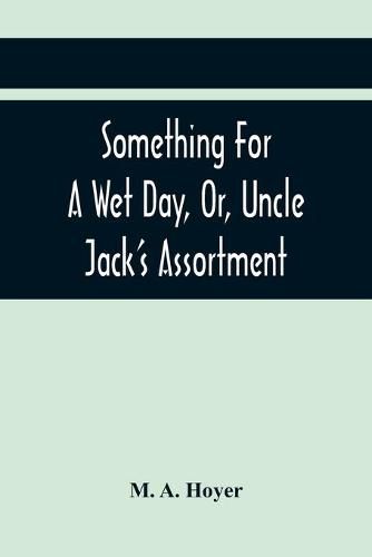 Cover image for Something For A Wet Day, Or, Uncle Jack'S Assortment