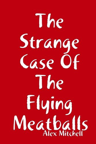 Cover image for The Strange Case Of The Flying Meatballs