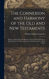 Cover image for The Connexion and Harmony of the Old and New Testaments