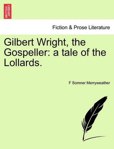 Cover image for Gilbert Wright, the Gospeller: A Tale of the Lollards.