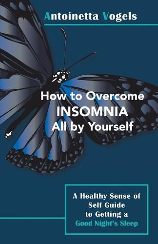 Cover image for How to Overcome Insomnia All by Yourself: A Healthy Sense of Self Guide to Getting a Good Night's Sleep