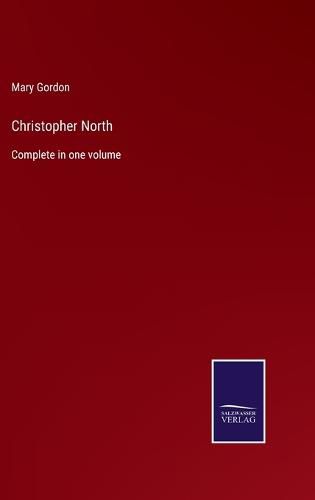 Christopher North: Complete in one volume