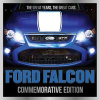 Cover image for Ford Falcon Commemorative Edition: The Great Years, The Great Cars
