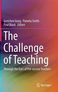 Cover image for The Challenge of Teaching: Through the Eyes of Pre-service Teachers