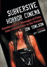 Cover image for Subversive Horror Cinema: Countercultural Messages of Films from Frankenstein to the Present